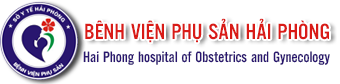 Bệnh viện Phụ sản Hải phòng, khám chữa vô sinh hiếm muộn, quản lý thai nghén, khám tiền hôn nhân